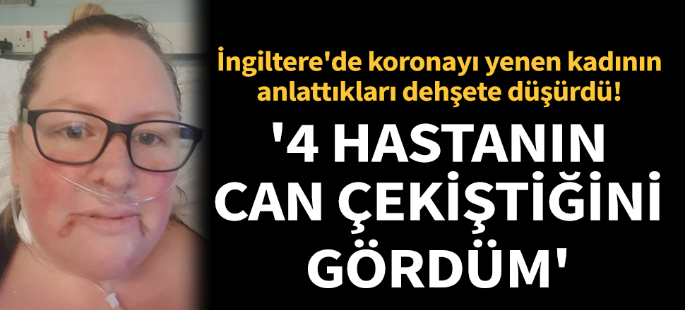 Son dakika... İngiltere'de koronavirüsü yenen kadın yoğun bakım ünitesinde yaşanan can pazarını anlattı
