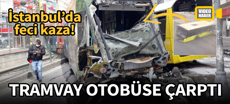 İstanbul'da tramvay otobüse çarptı