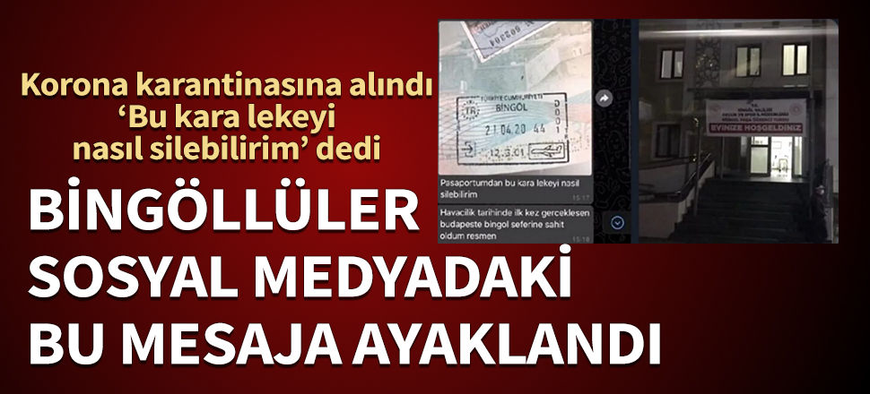 Korona karantinasına alındı ‘Bu kara lekeyi nasıl silebilirim’ dedi! Bingöllüler sosyal medyadaki bu mesaja ayaklandı