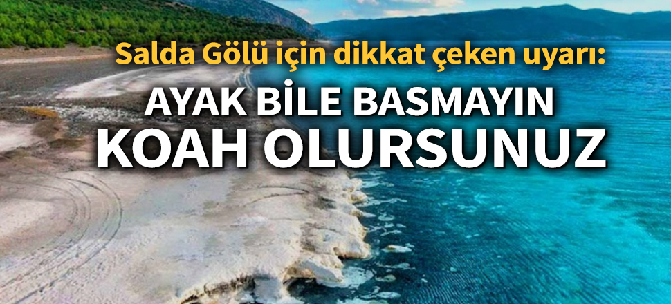 Salga Gölü'ne ‘ayak bile basmayın’ diyen hoca uyardı: KOAH olursunuz
