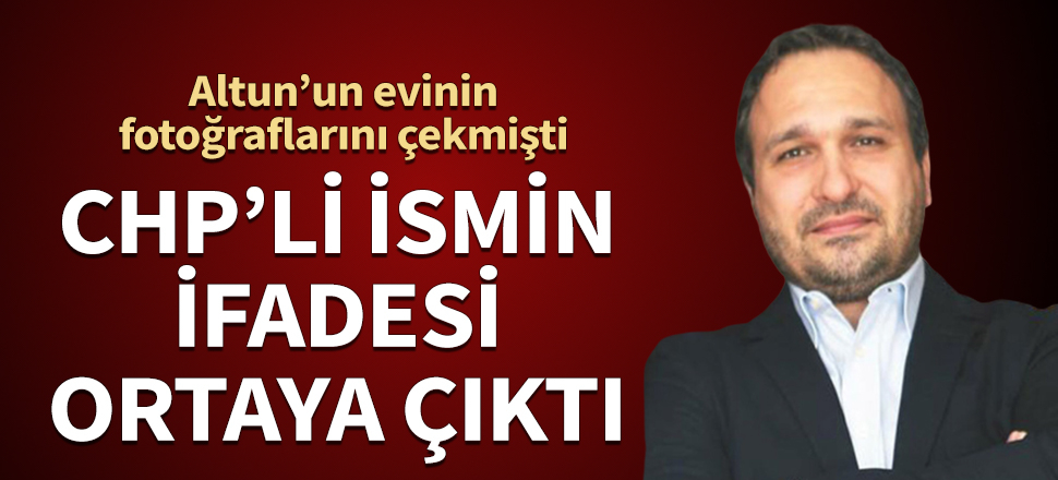 Fahrettin Altun'un evinin fotoğrafını çekmişti! CHP'li ismin ifadesi ortaya çıktı