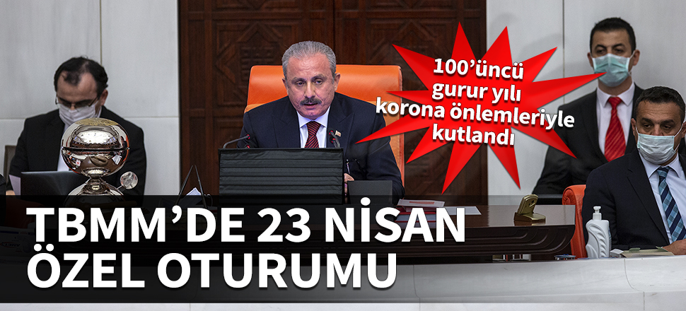 Meclis 23 Nisan Özel Oturumu için toplandı