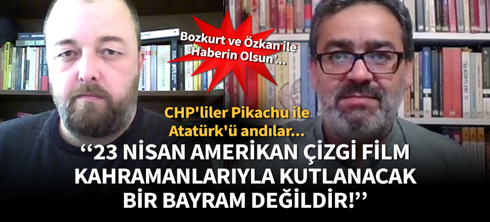 Ceyhun Bozkurt'tan CHP'ye tepki: 23 Nisan, Amerikan çizgi film karakterleriyle kutlanacak bir bayram değildir