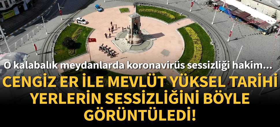 İstanbul'un tarihi yerlerinin sessizliği böyle görüntülendi!