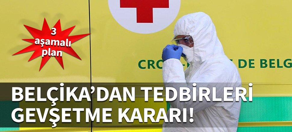Belçika koronavirüs tedbirlerini gevşetiyor!