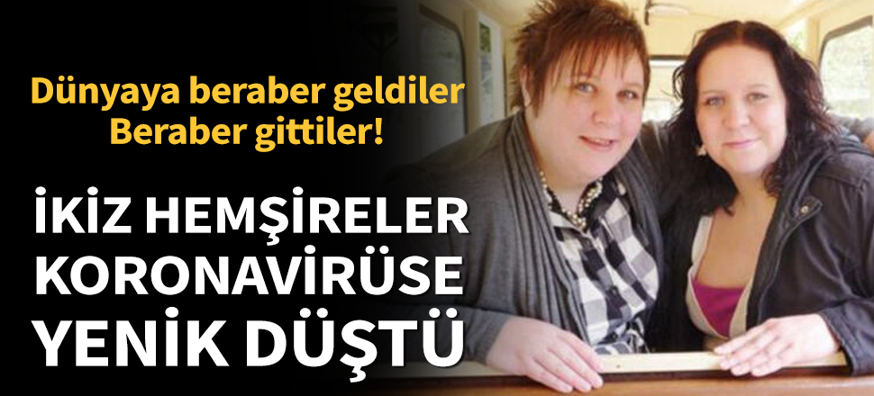Son dakika... İkiz hemşireler 72 saat arayla koronavirüse yenik düştü