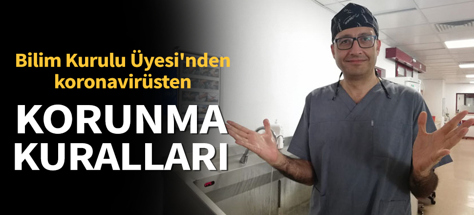 Son dakika... Bilim Kurulu Üyesi Prof. Levent Yamanel, koronavirüsten nasıl korunduğunu anlattı