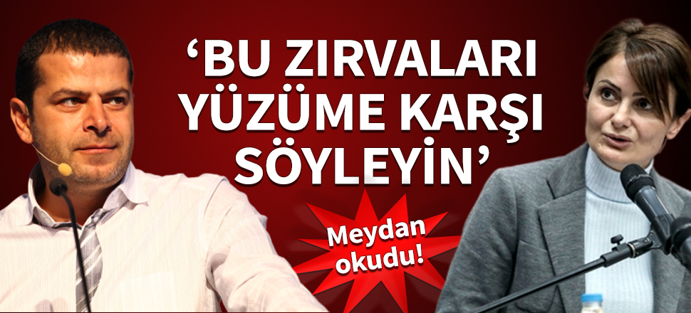 Cüneyt Özdemir'den, Canan Kaftancıoğlu'na hodri meydan: Bu zırvaları yüzüme karşı söyleyin