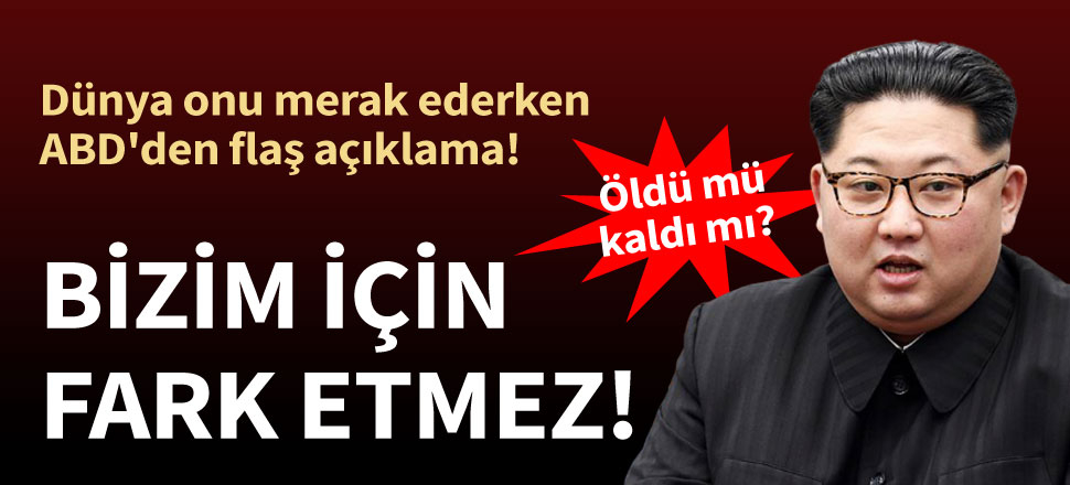 Öldü mü kaldı mı! ABD'den Kim Jong Un açıklaması