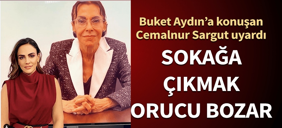 Cemalnur Sargut uyardı! "Evden çıkmak orucu bozar..."