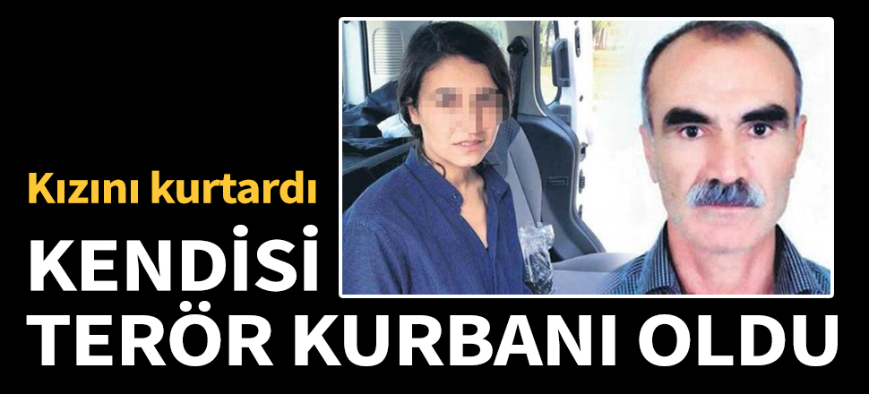 Son dakika... Şehit olan orman işçisi, kızını terör örgütünden kurtarmış