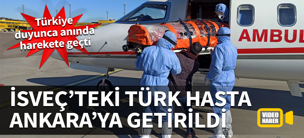 İsveç'teki Türk hasta Ankara'ya getirildi