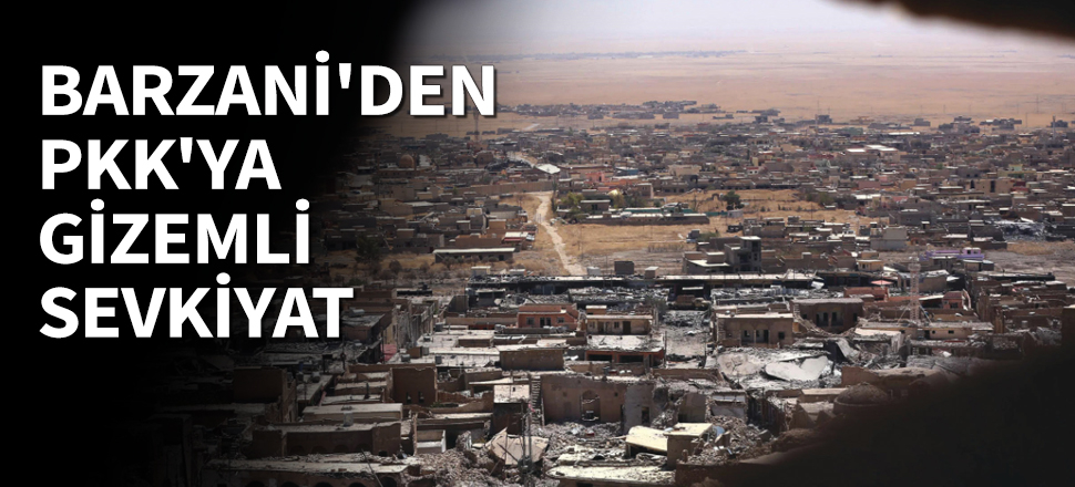 Barzani'den PKK'ya gizemli sevkiyat