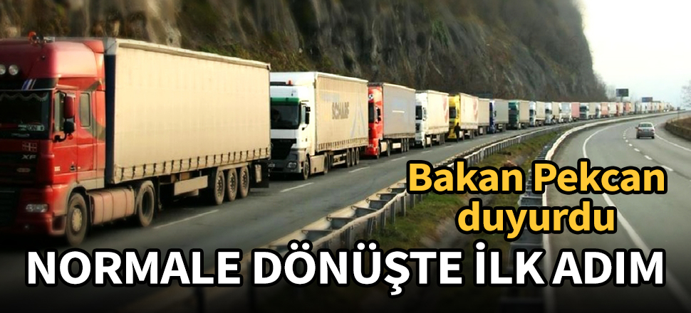 Bakan Pekcan duyurdu! Normale dönüşte ilk adım
