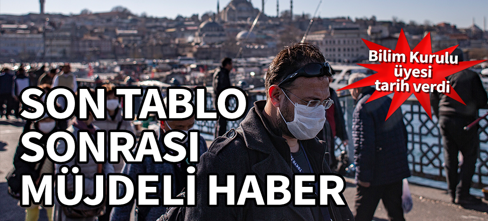 Son tablo sonrası müjdeli haber! Bilim Kurulu üyesi tarih verdi