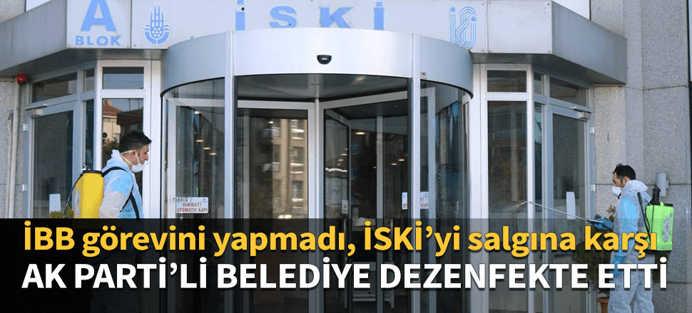 İstanbul bunu da gördü! İBB dezenfekte etmedi İSKİ'nin yardımına Kağıthane Belediyesi koştu...