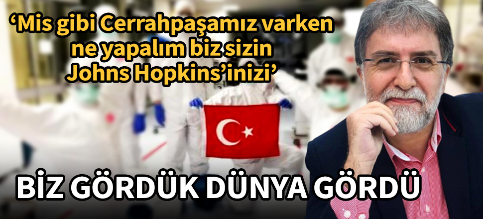 Ahmet Hakan: Mis gibi Cerrahpaşamız varken ne yapalım sizin Johns Hopkins'inizi