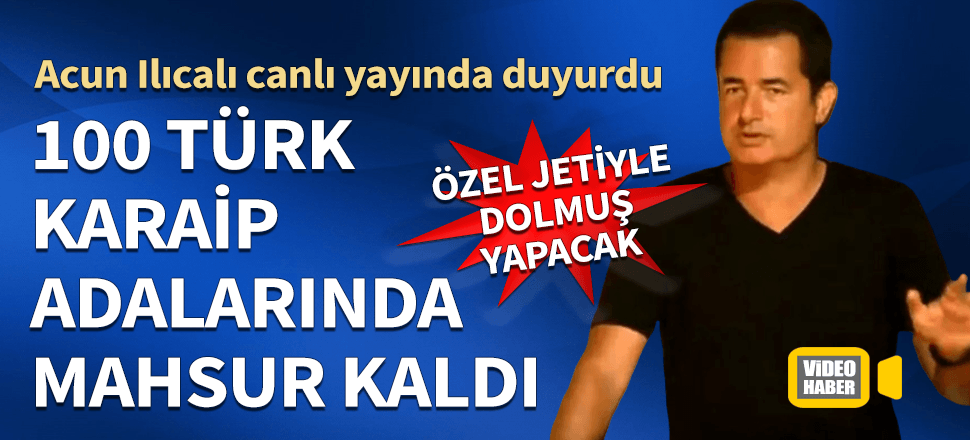 Acun Ilıcalı canlı yayında duyurdu! 100 Türk adalarda mahsur...