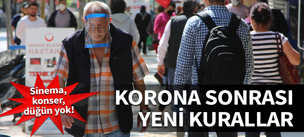 Korona sonrası yeni kurallar! Sinema, konser, düğün yok...