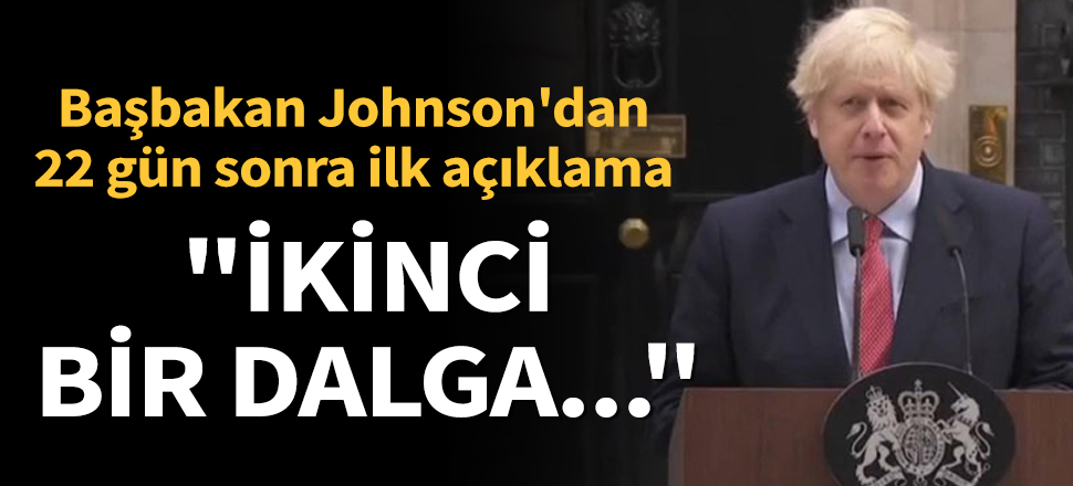 Son dakika... İngiltere Başbakanı Johnson'dan 22 gün sonra ilk açıklama