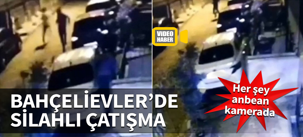Bahçelievler'de silahlı çatışma! Her şey anbean kamerada