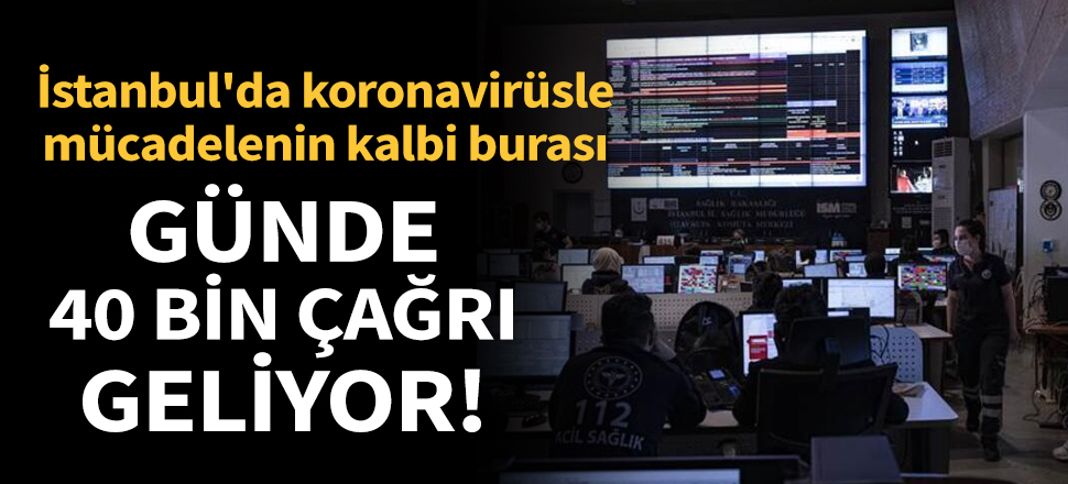 Son dakika... İstanbul'da koronavirüsle mücadelenin kalbi burası! 112 Avrupa Komuta Merkezi