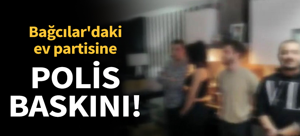 Son dakika... Bağcılar'daki ev partisine polis baskını