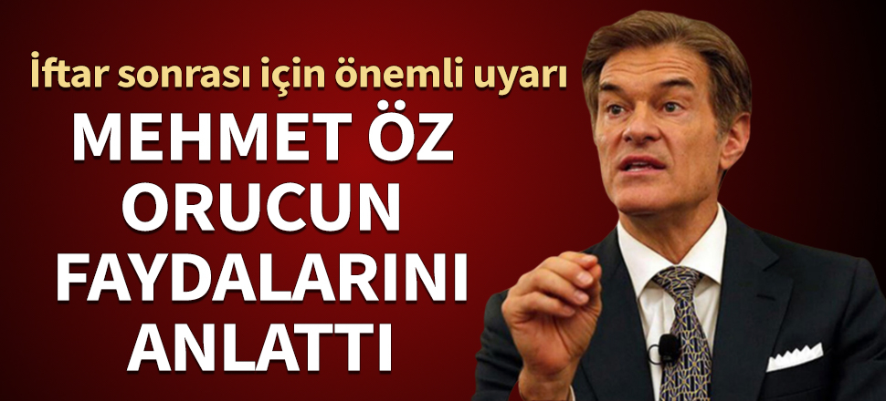 Mehmet Öz orucun faydalarını anlattı! İftar sonrası için önemli uyarı