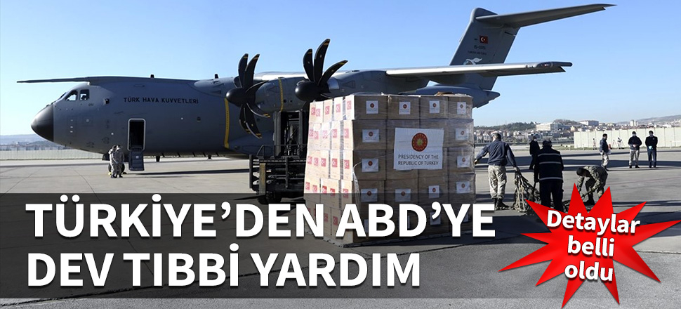 Türkiye'den ABD'ye dev koronavirüs yardımı...