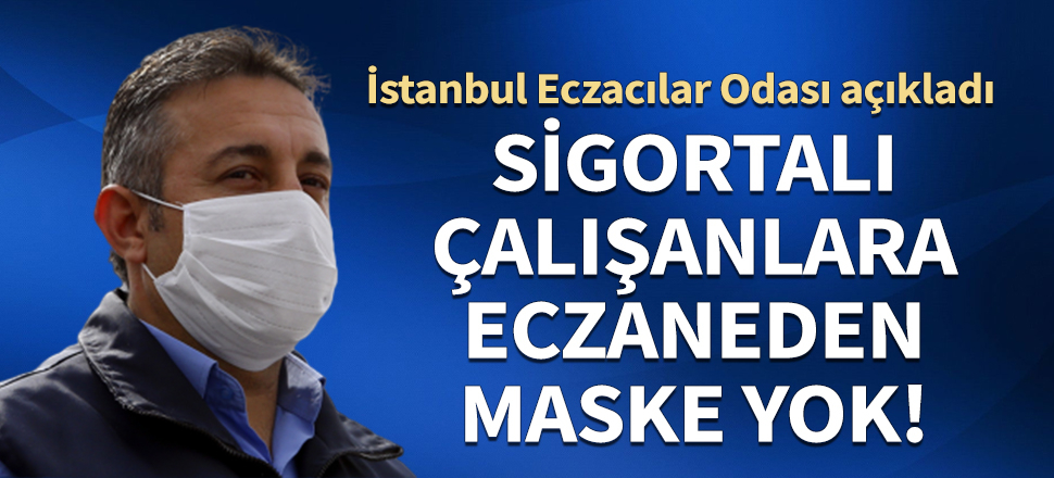 Sigortalı çalışanlara eczaneden maske yok! Artık iş yerlerinden temin edilecek