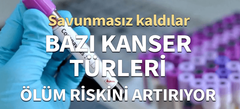 Uzmanlar açıkladı! Kanser koronadan ölüm riskini 3 kat artırıyor...