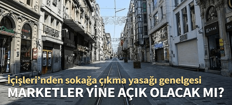 Sokağa çıkma yasağı genelgesi yayımlandı...