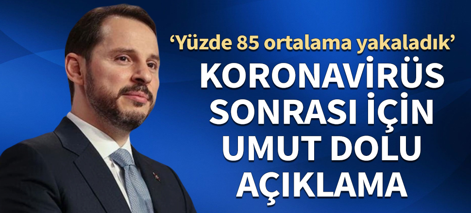 Bakan Albayrak'tan korona sonrası için umut dolu açıklama: Yüzde 85 ortalama yakaladık