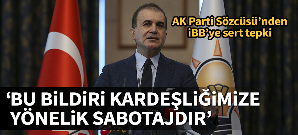Ömer Çelik'ten İBB'ye sert tepki: Kardeşliğimize yönelik sabotajdır