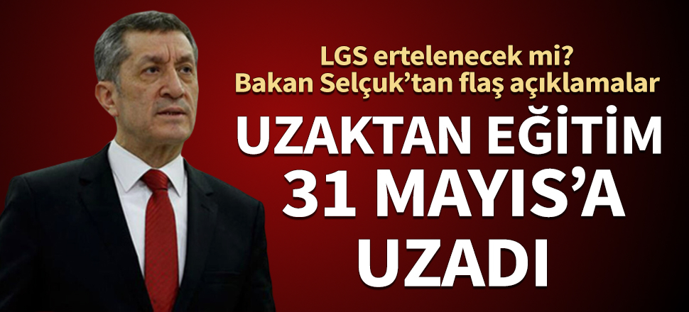 Uzaktan eğitim süresi 31 Mayıs'a uzadı