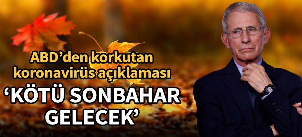 ABD'den korkutan korona açıklaması: Kötü sonbahar gelecek