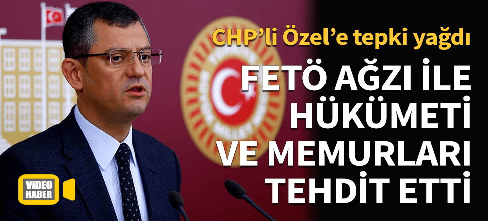 CHP'li Özgür Özel'den Cumhurbaşkanı ve bürokratlara FETÖ ağzıyla tehdit!