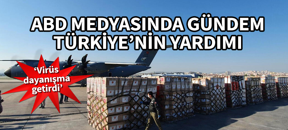 ABD medyasında gündem Türkiye'nin yardımı