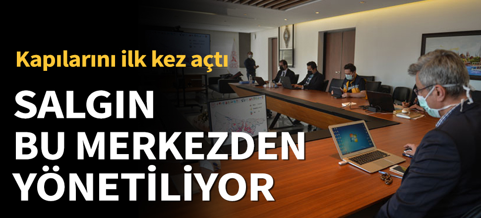 Son dakika... Koronavirüs salgını İstanbul'da bu merkezden yönetiliyor