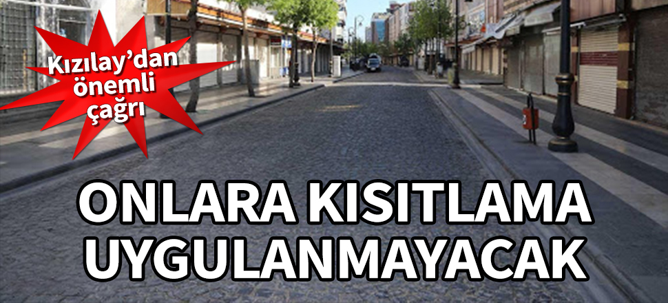 Kızılay'dan önemli çağrı! Onlara kısıtlama uygulanmayacak...