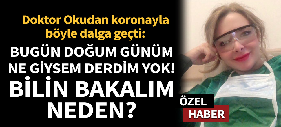 Son dakika.. Doktor Nur Okudan koronavirüsle böyle dalga geçti