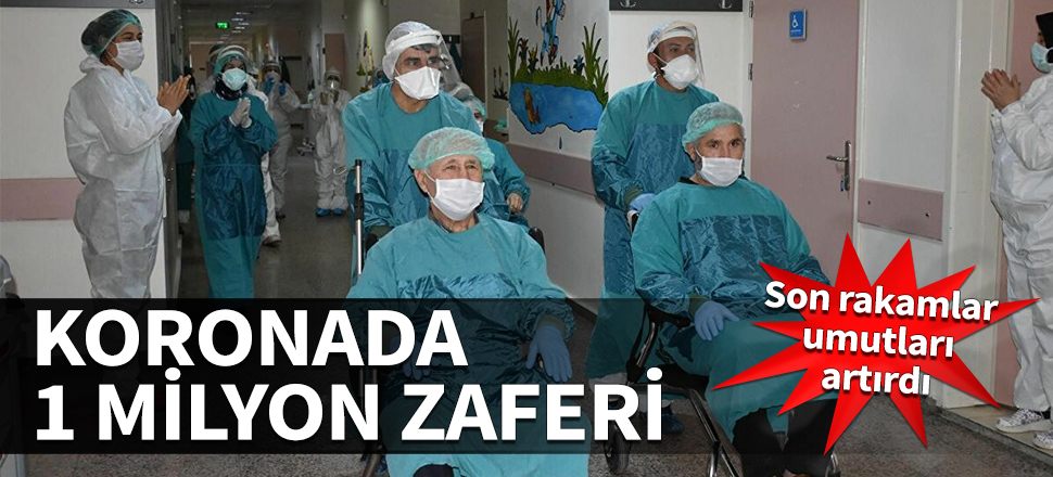 Koronada 1 milyon zaferi! Son rakamlar umutları artırdı
