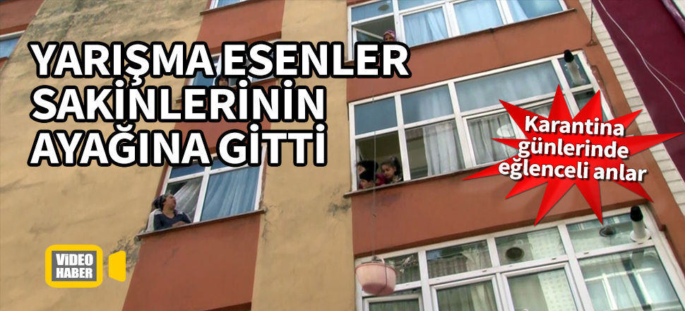 Yarışma Esenler sakinlerinin ayağına gitti! Karantina günlerinde eğlenceli anlar