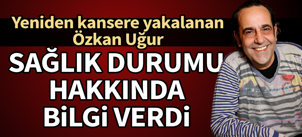 Özkan Uğur'dan haber var! Sağlık durumu hakkında bilgi verdi