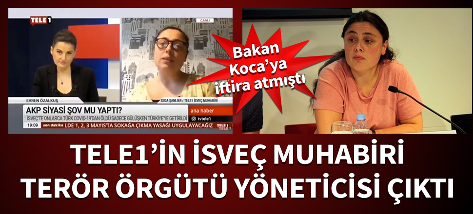 Bakan Koca'ya iftira atmıştı... Tele1'in İsveç muhabiri terör örgütü yöneticisi çıktı