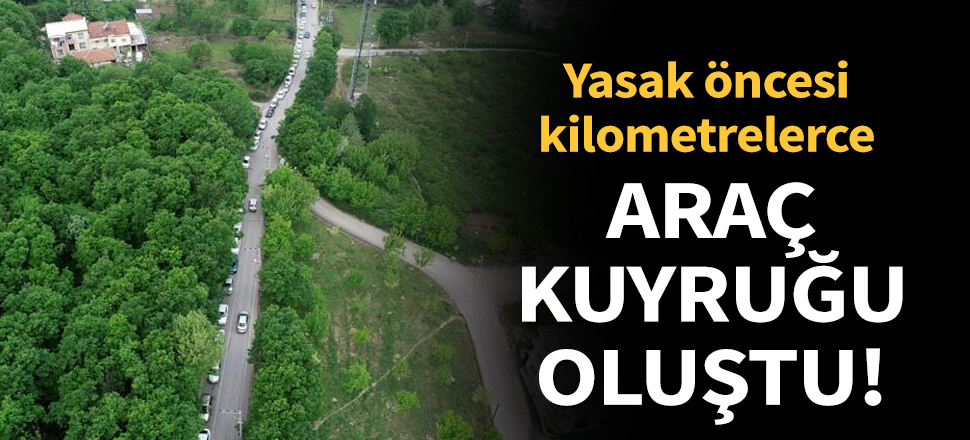 Bursa'da yasak öncesi kilometrelerce araç kuyruğu oluştu