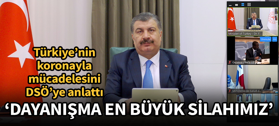 Bakan Koca, Türkiye'nin koronavirüs mücadelesini DSÖ'ye anlattı