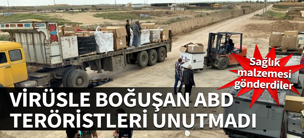Virüsle boğuşan ABD teröristleri unutmadı! Sağlık malzemesi gönderdiler...