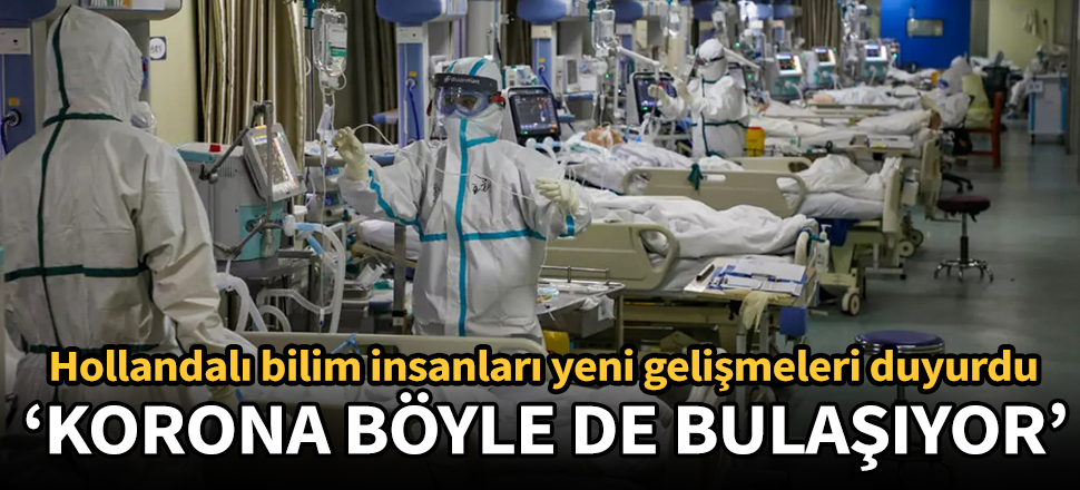 Hollandalı bilim insanları duyurdu: Korona bağırsaktan da enfekte oluyor