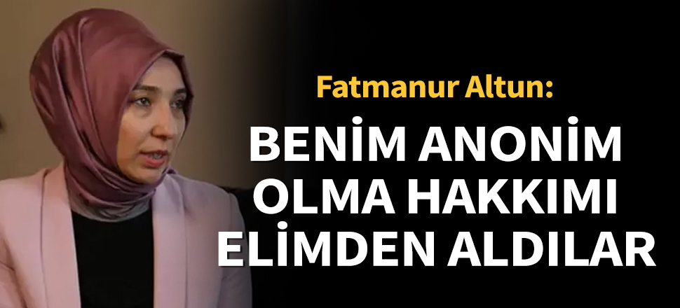 Fahrettin Altun’un eşi Fatmanur Altun: Benim anonim olma hakkımı elimden aldılar